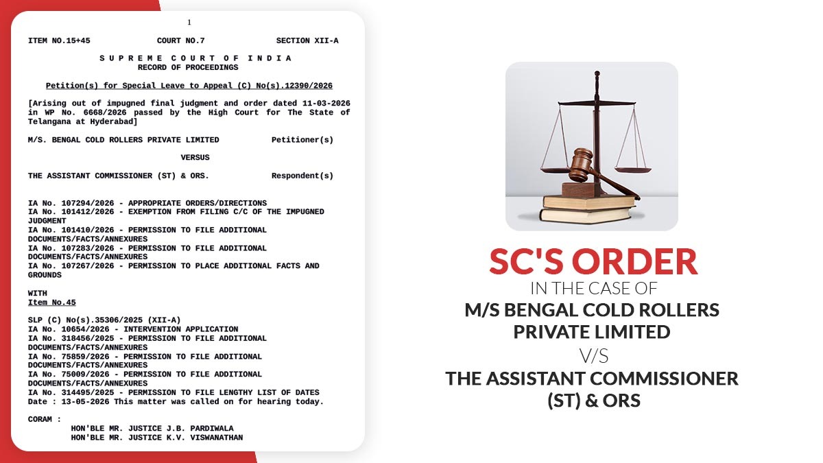 SC's Order in The Case of M/s Bengal Cold Rollers Private Limited vs. The Assistant Commissioner (ST) & ORS