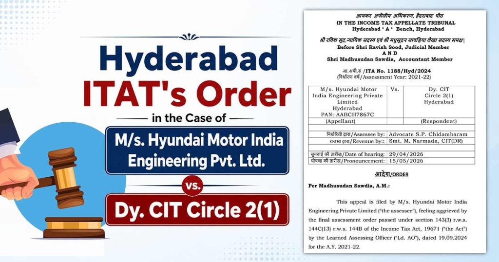 Hyderabad ITAT's Order in the Case of M/s. Hyundai Motor India Engineering Pvt. Ltd. vs. Dy. CIT Circle 2(1)
