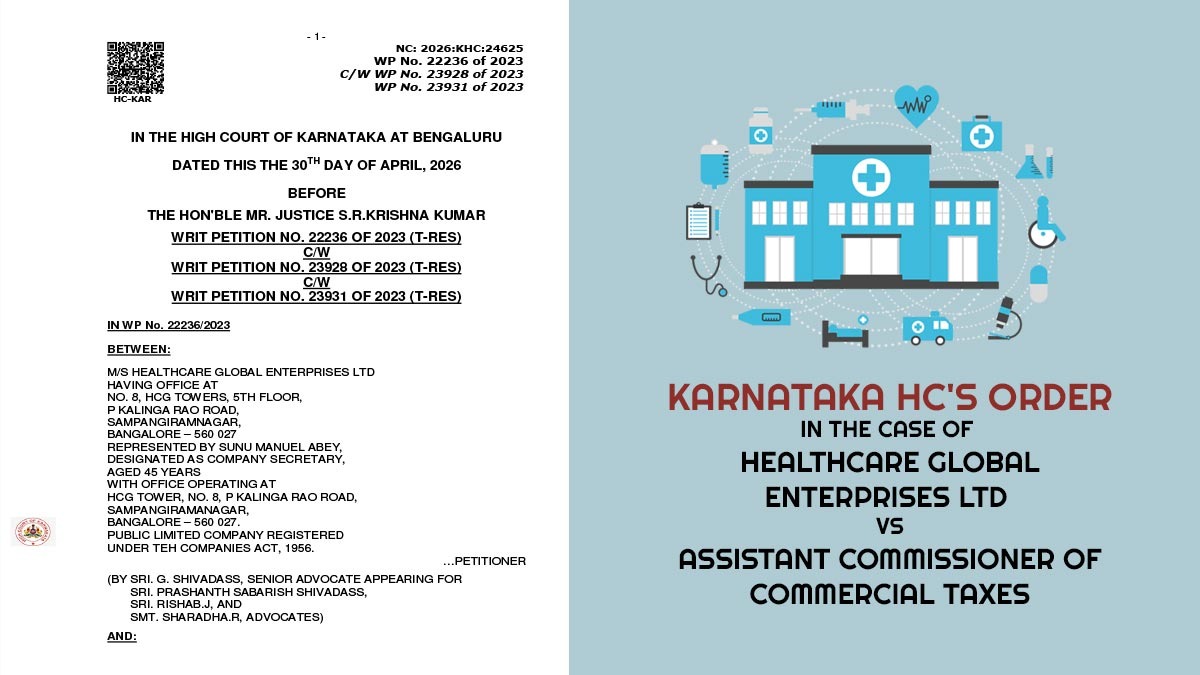 Karnataka HC's Order in The Case of Healthcare Global Enterprises Ltd vs Assistant Commissioner of Commercial Taxes