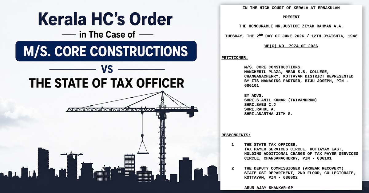 Kerala HC Order Case of MS Core Constructions vs The State of Tax Officer