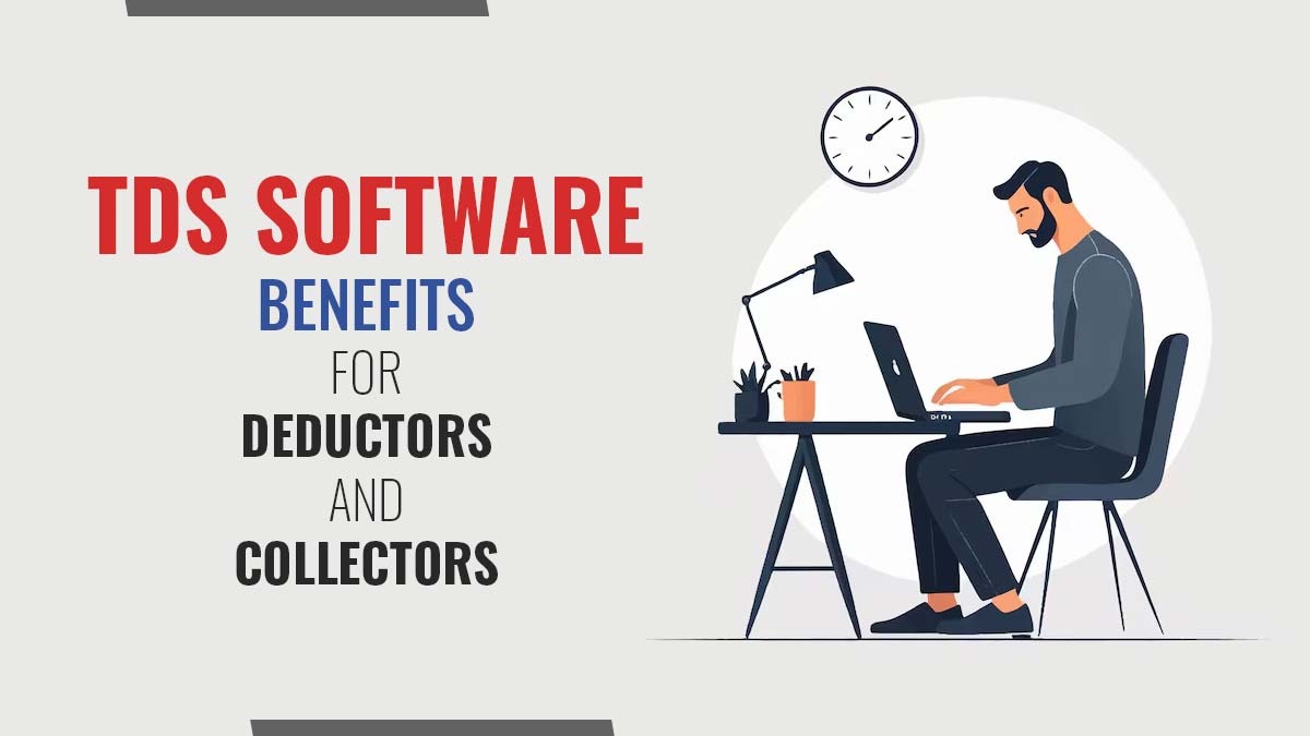 TDS Software Benefits for Deductors and Collectors