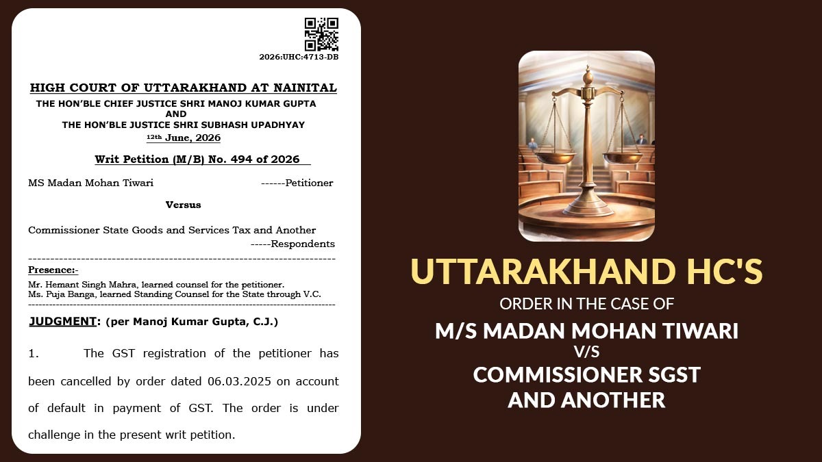 Uttarakhand HC's Order in the Case of M/S Madan Mohan Tiwari vs. Commissioner SGST and Another