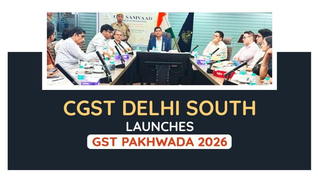CGST Delhi South Launches GST Pakhwada 2026