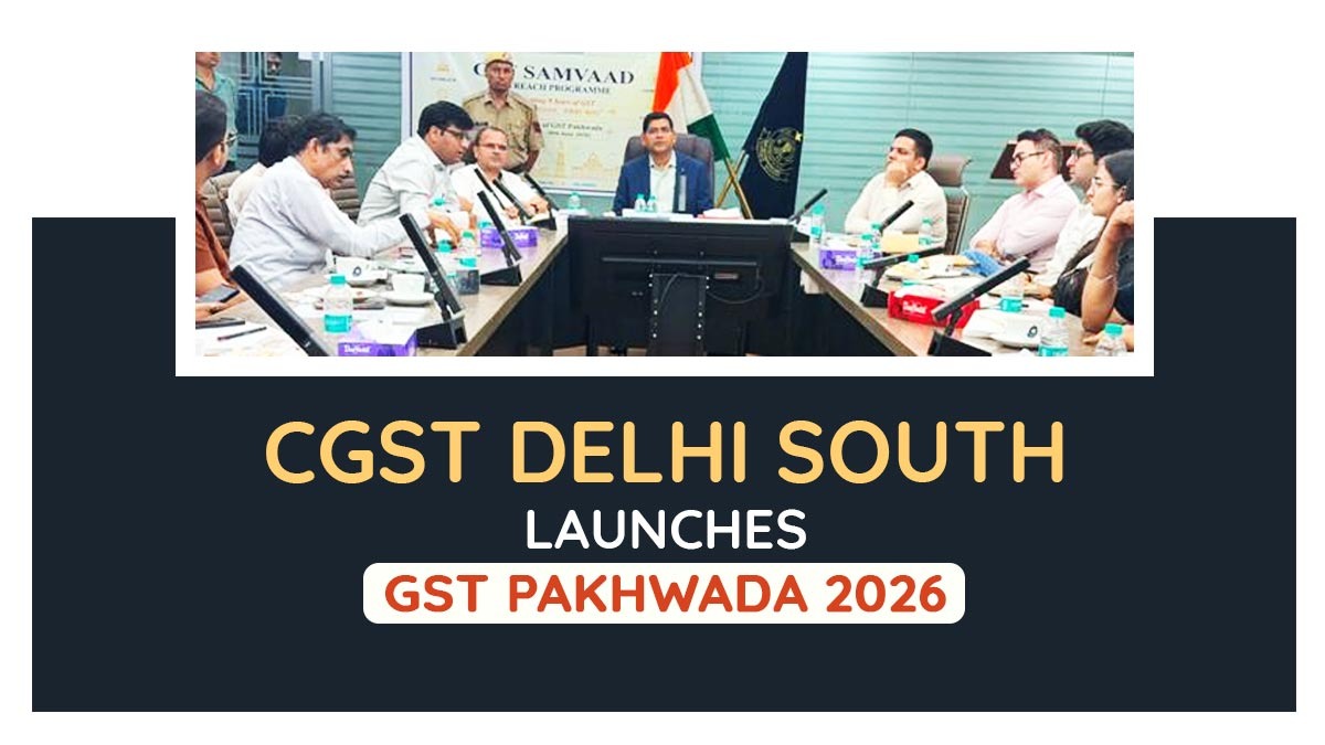 CGST Delhi South Launches GST Pakhwada 2026