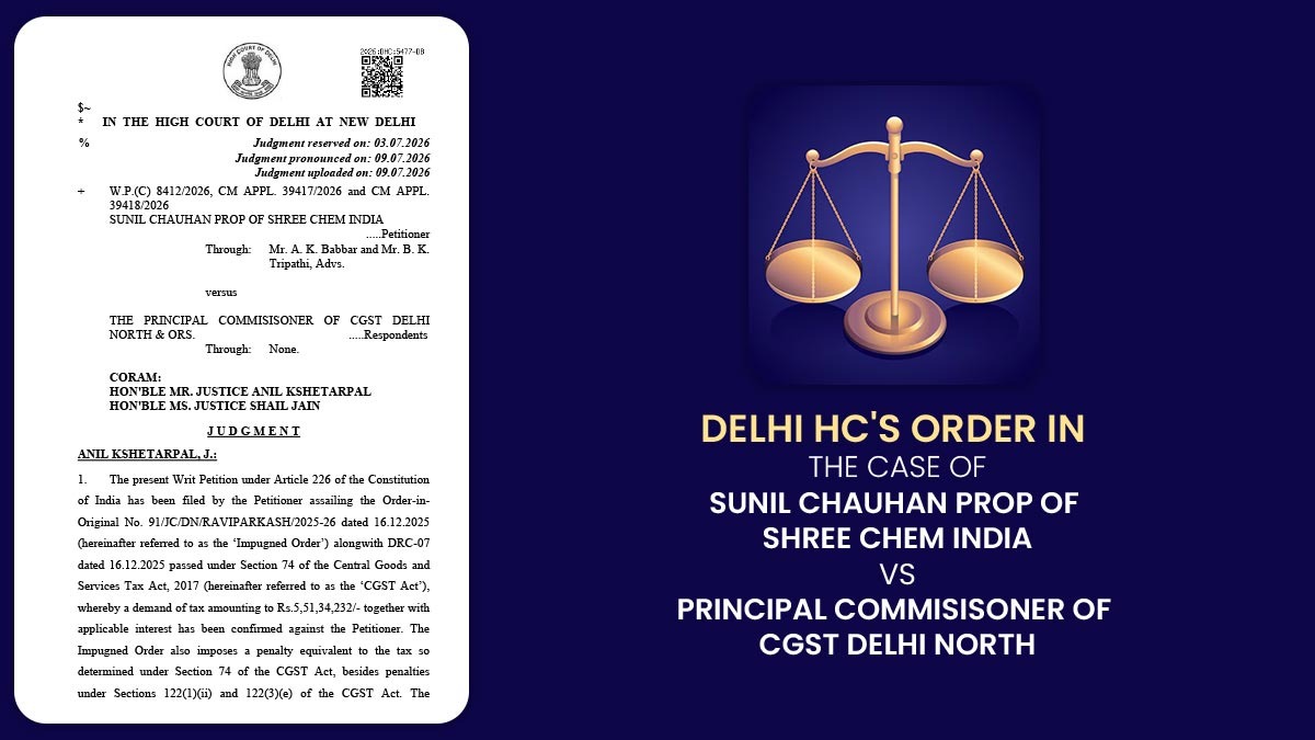 Delhi HC's Order In the Case of Sunil Chauhan Prop of Shree Chem India Vs Principal Commisisoner of CGST Delhi NORTH