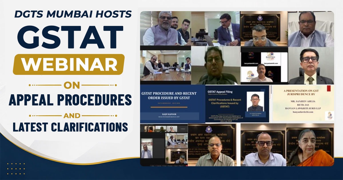 DGTS Mumbai Hosts GSTAT Webinar on Appeal Procedures and Latest Clarifications