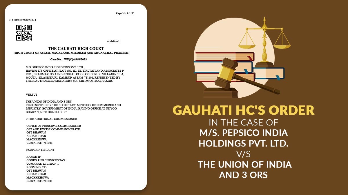 Gauhati HC's Order in The Case of M/S. Pepsico India Holdings Pvt. Ltd. vs. The Union of India and 3 ORS