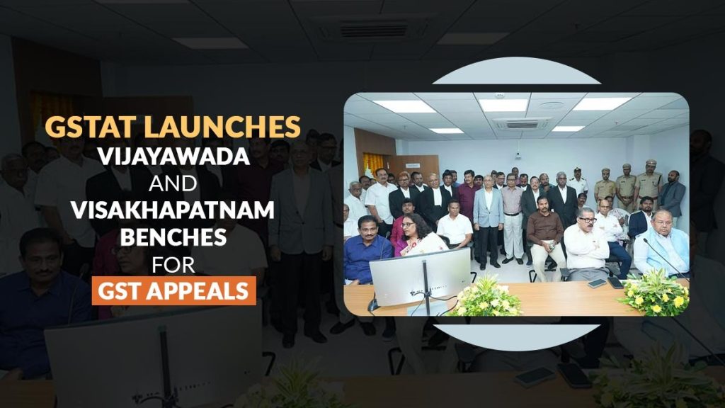 GSTAT Launches Vijayawada and Visakhapatnam Benches for GST Appeals