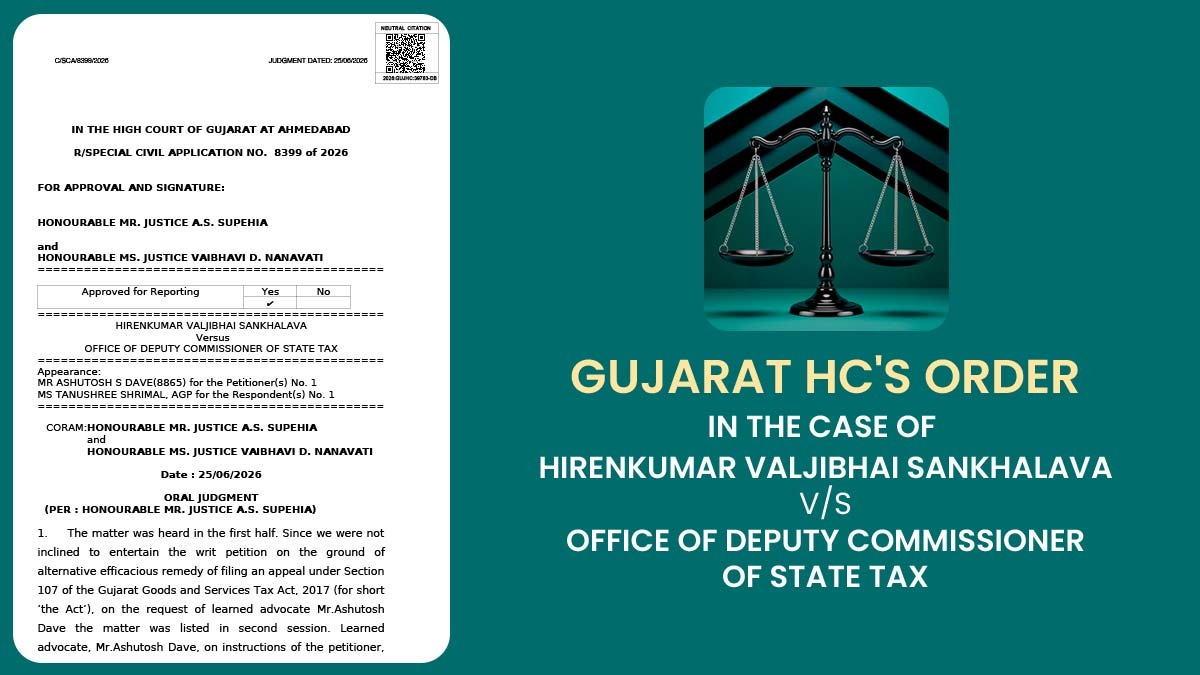 Gujarat HC's Order in The Case of Hirenkumar Valjibhai Sankhalava vs. Office of Deputy Commissioner of State Tax