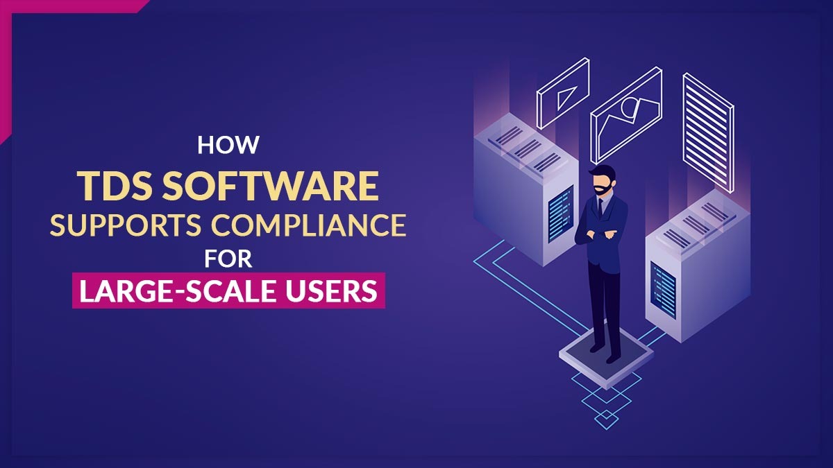How TDS Software Supports Compliance for Large-Scale Users