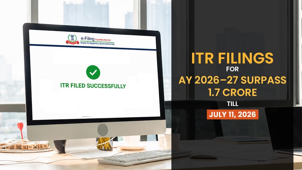 ITR Filings for AY 2026–27 Surpass 1.7 Crore Till July 11, 2026