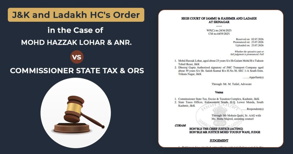 J&K and Ladakh HC's Order in The Case of Mohd Hazzak Lohar & Anr. vs. Commissioner State Tax & Ors