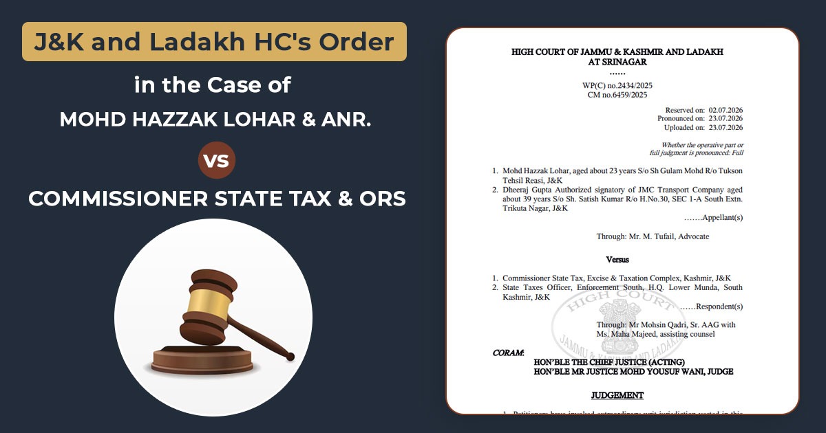 J&K and Ladakh HC's Order in The Case of Mohd Hazzak Lohar & Anr. vs. Commissioner State Tax & Ors