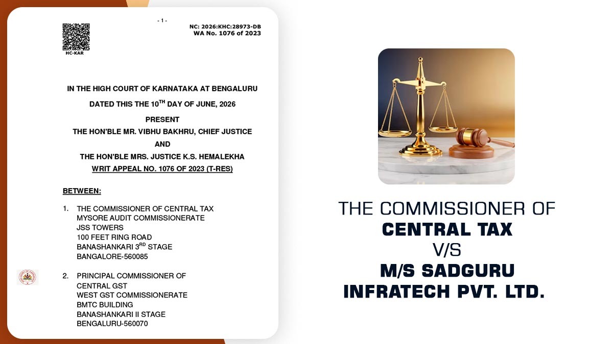 Karnataka HC's Order in the Case of The Commissioner of Central Tax vs. M/S Sadguru Infratech Pvt. Ltd.