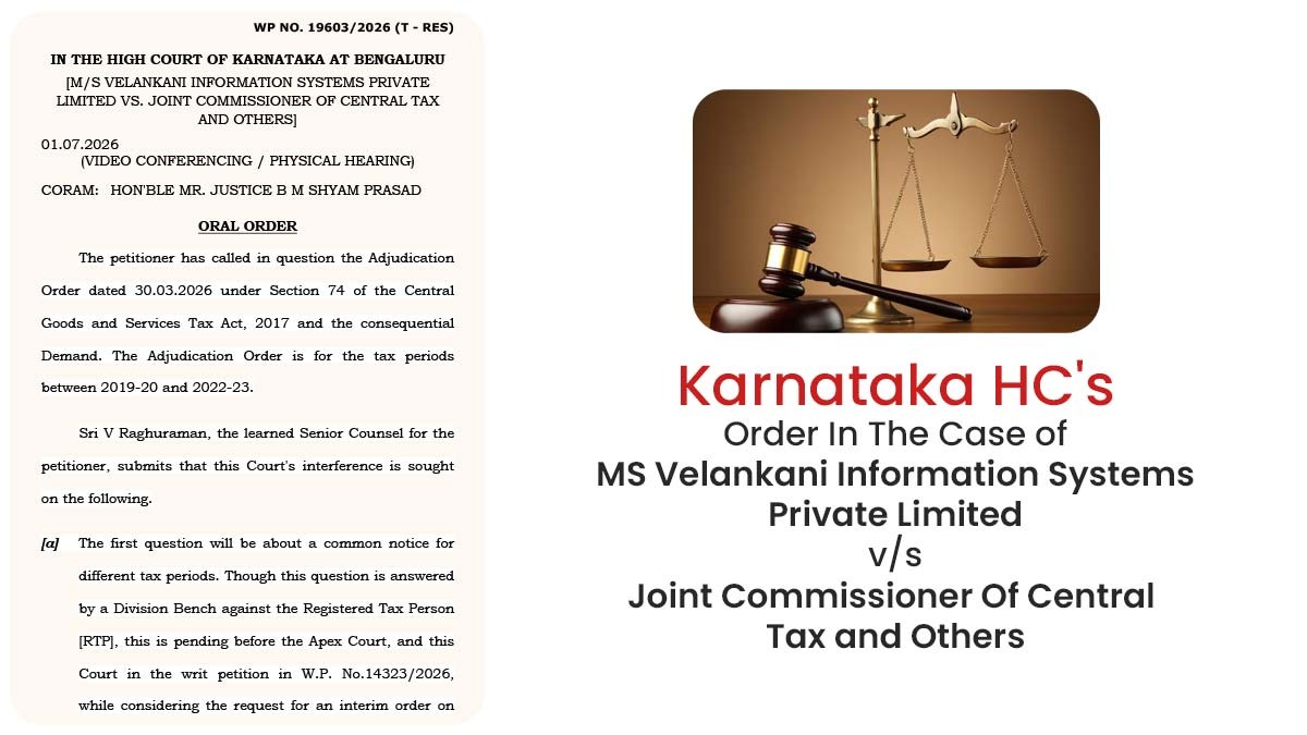 Karnataka HC's Order In The Case of MS Velankani Information Systems Private Limited vs. Joint Commissioner Of Central Tax and Others