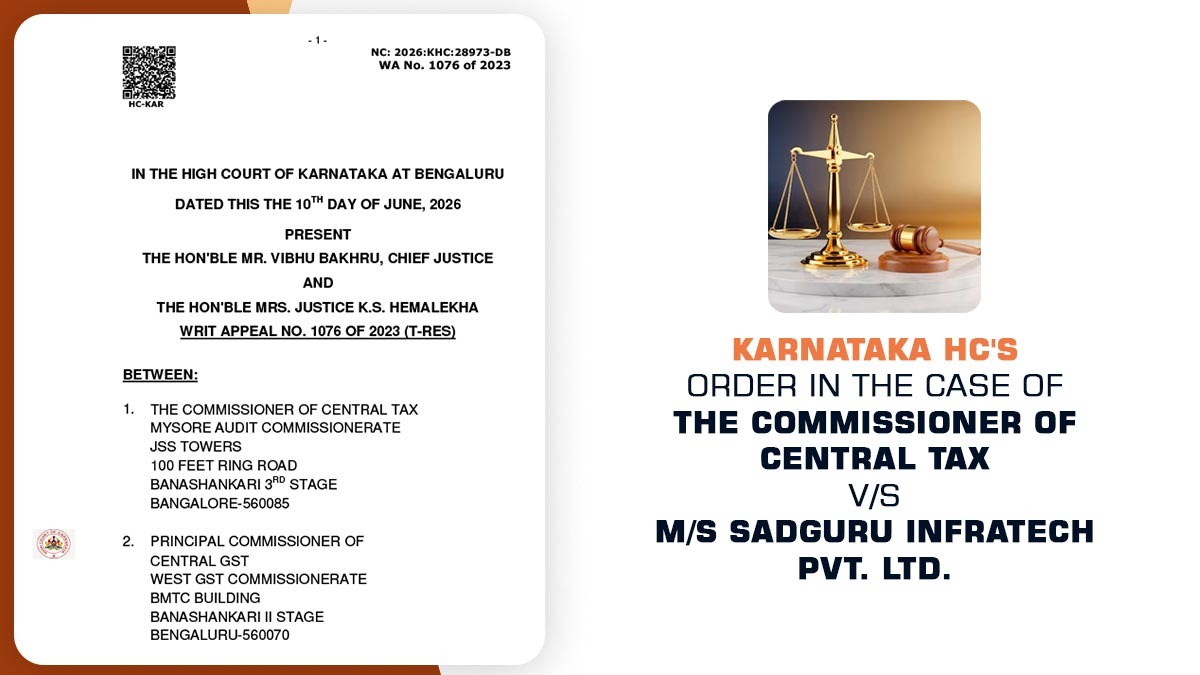 Karnataka HC's Order in the Case of The Commissioner of Central Tax vs. M/S Sadguru Infratech Pvt. Ltd.