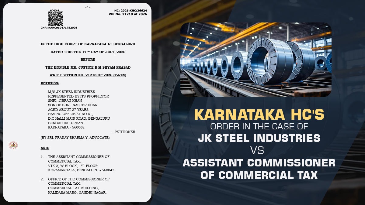 Karnataka HC's Order In the Case of JK Steel Industries Vs Assistant Commissioner of Commercial Tax