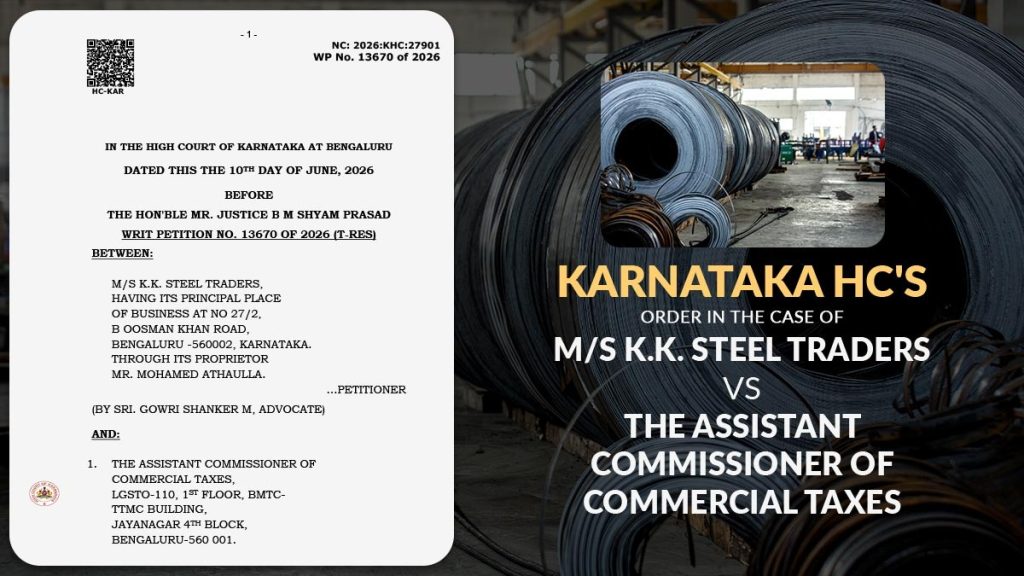 Karnataka HC's Order In The Case of M/s K.K. Steel Traders vs The Assistant Commissioner of Commercial Taxes