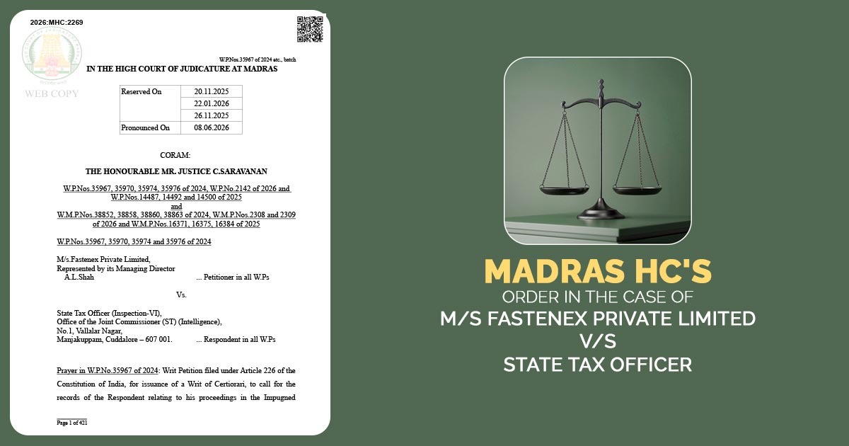 Madras HC's Order in The Case of M/s Fastenex Private Limited vs. State Tax Officer