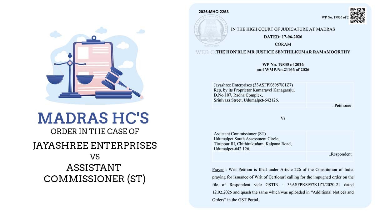 Madras HC's Order In the Case of Jayashree Enterprises Vs Assistant Commissioner (ST)