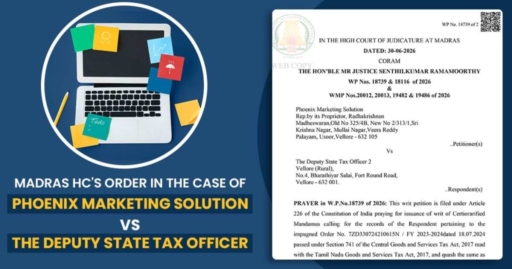 Madras HC's Order In the Case of Phoenix Marketing Solution Vs The Deputy State Tax Officer