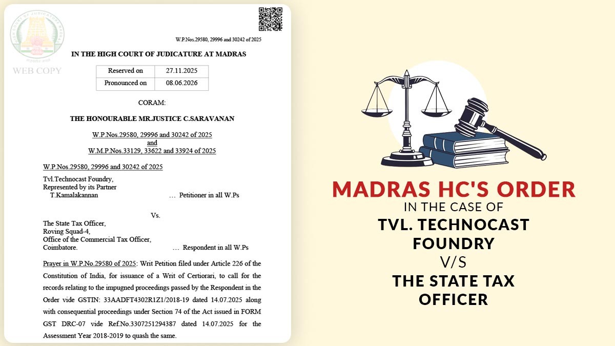 Madras HC's Order In The Case of Tvl.Technocast Foundry vs The State Tax Officer