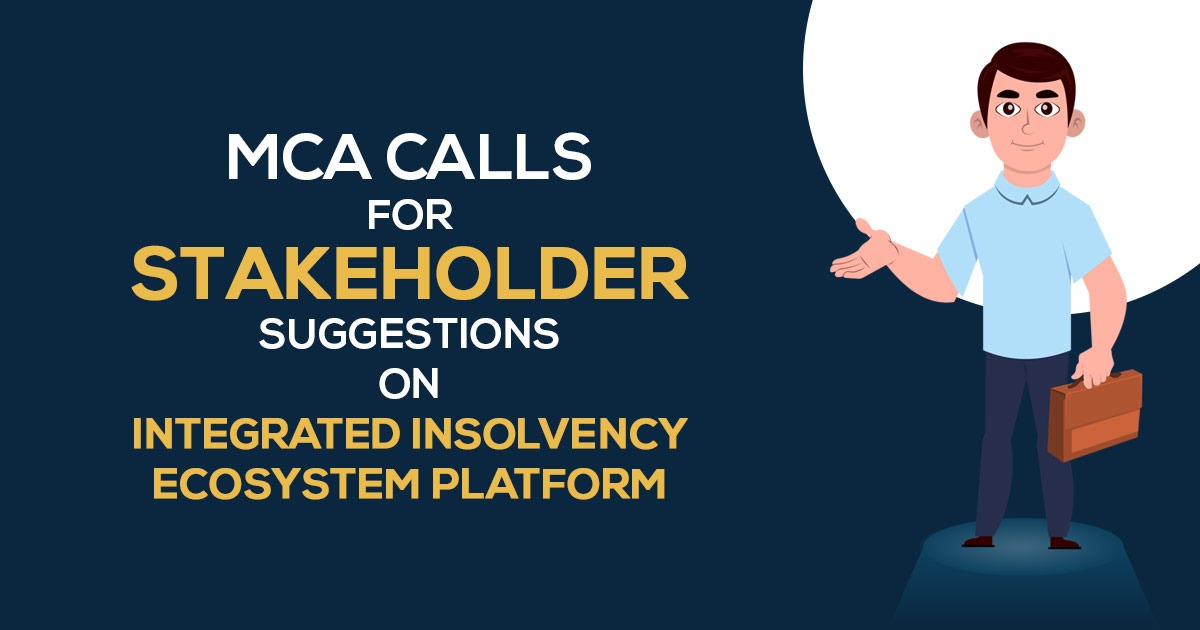 MCA Calls for Stakeholder Suggestions on Integrated Insolvency Ecosystem Platform