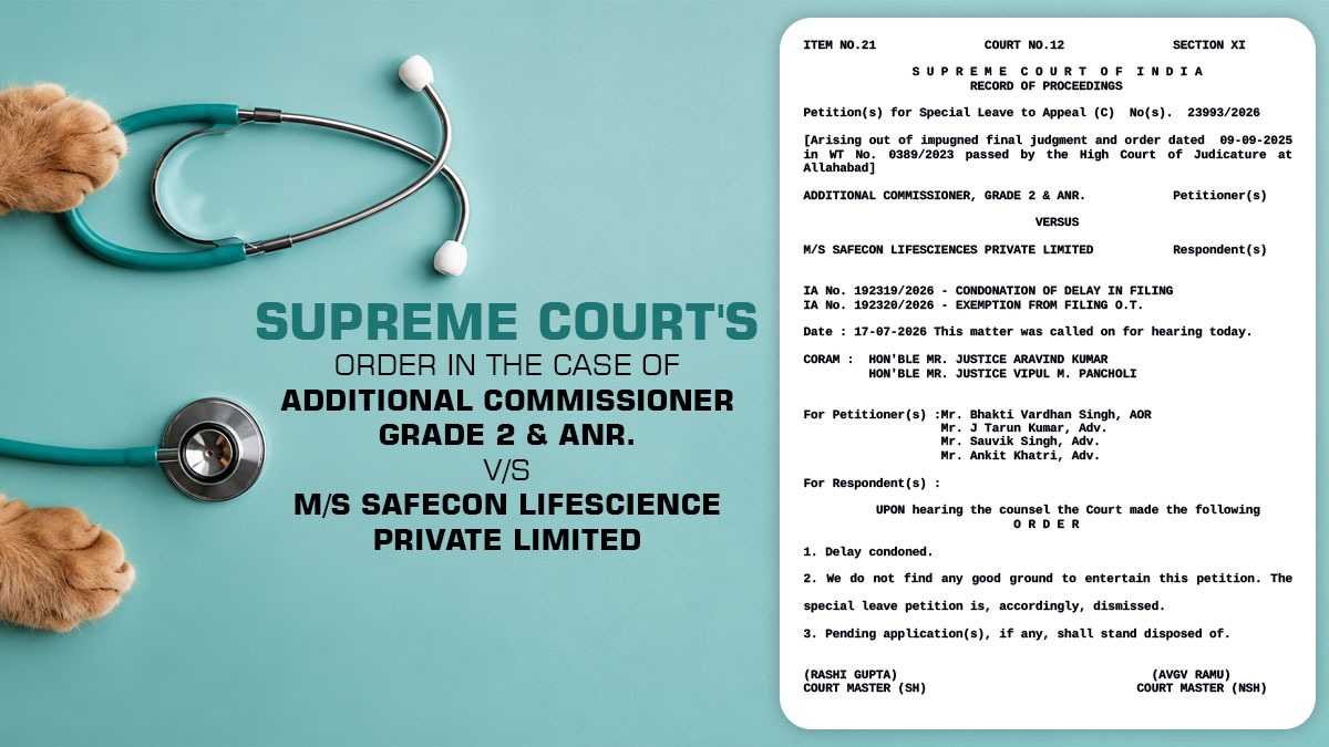 Supreme Court's Order in The Case of Additional Commissioner Grade 2 & Anr. vs. M/s Safecon Lifescience Private Limited