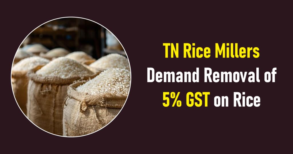TN Rice Millers Demand Removal of 5% GST on Rice
