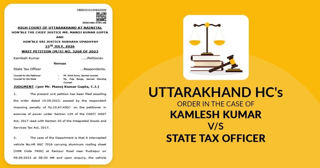 Uttarakhand HC's Order in The Case of Kamlesh Kumar Versus State Tax Officer
