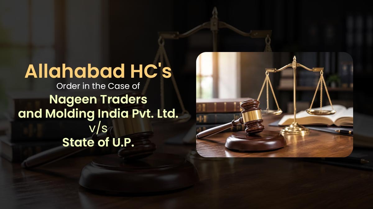 Allahabad HC's Order in the Case of Nageen Traders and Molding India Pvt. Ltd. vs. State of U.P.