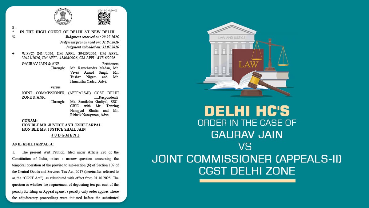 Delhi HC's Order In the Case of Gaurav Jain Vs Joint Commissioner (Appeals-II) CGST Delhi Zone