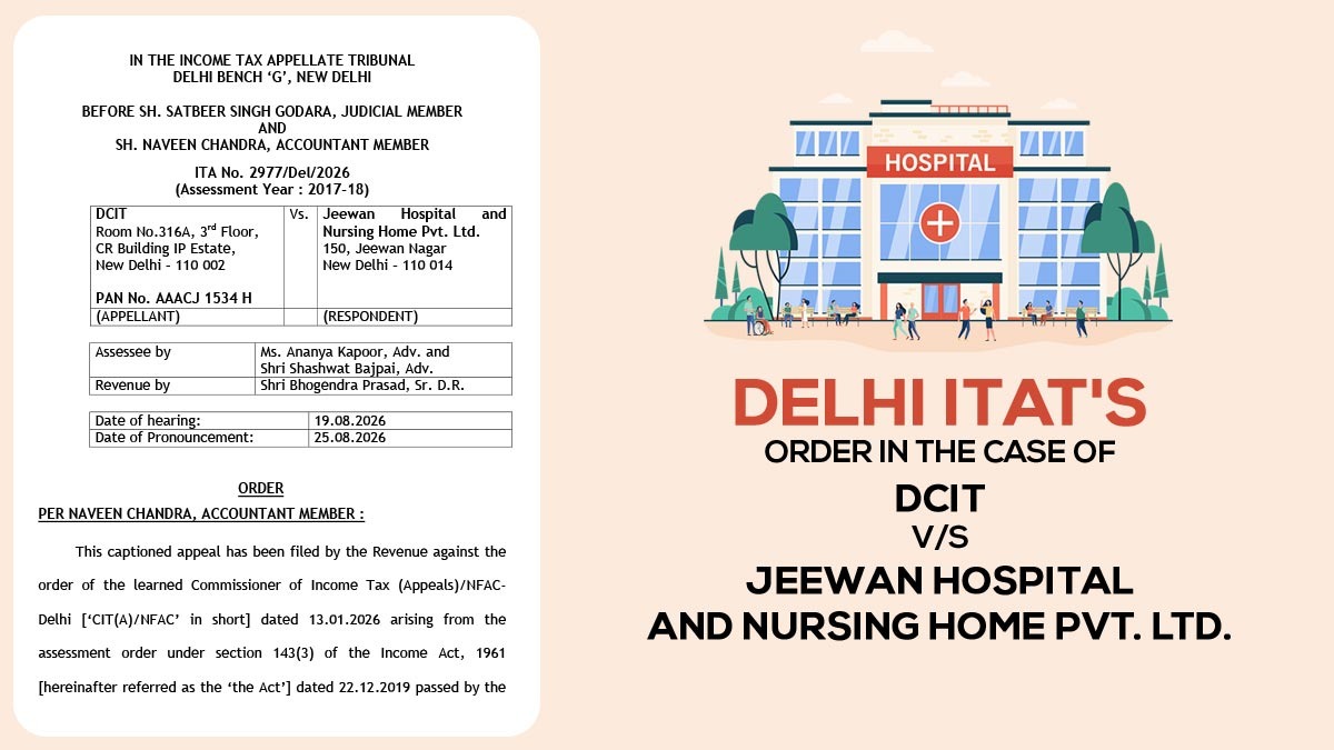 Delhi ITAT's Order In the Case of DCIT Vs Jeewan Hospital and Nursing Home Pvt. Ltd.