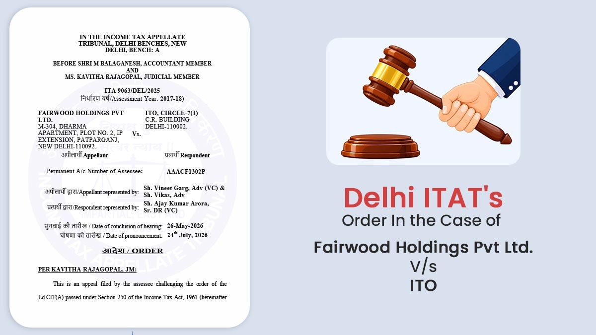 Delhi ITAT's Order In the Case of Fairwood Holdings Pvt Ltd. Vs. ITO