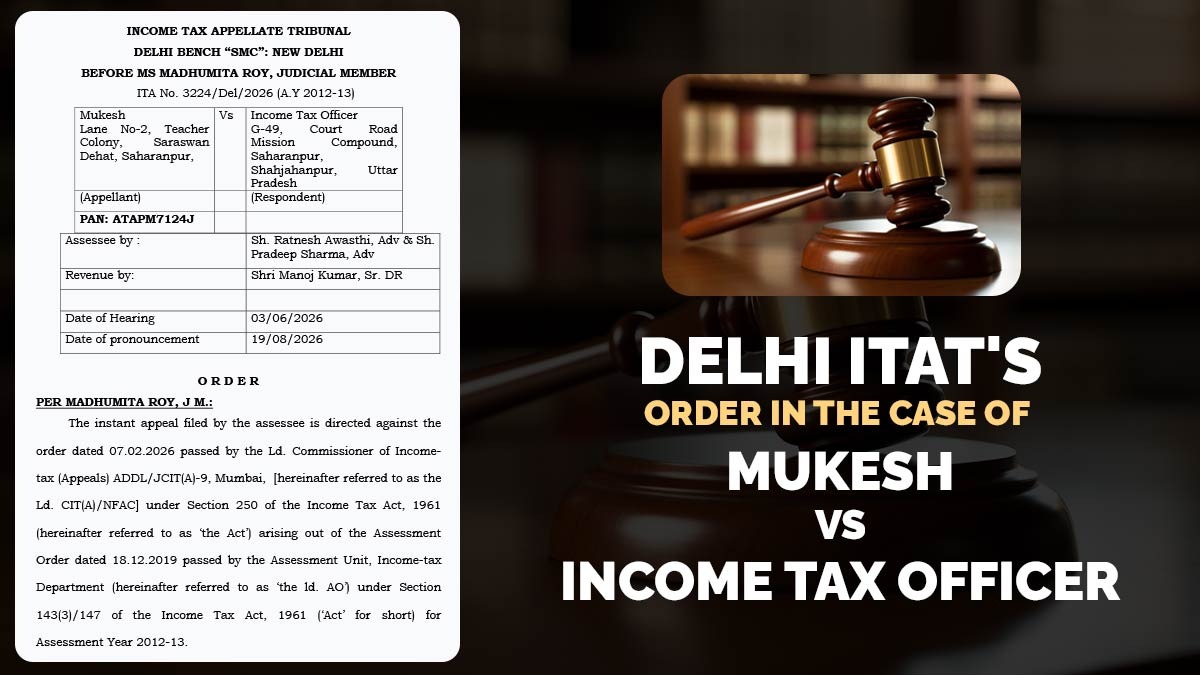 Delhi ITAT's Order In the Case of Mukesh Vs Income Tax Officer