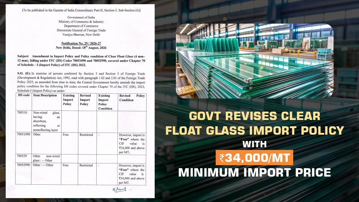 Govt Revises Clear Float Glass Import Policy with ₹34,000/MT Minimum Import Price