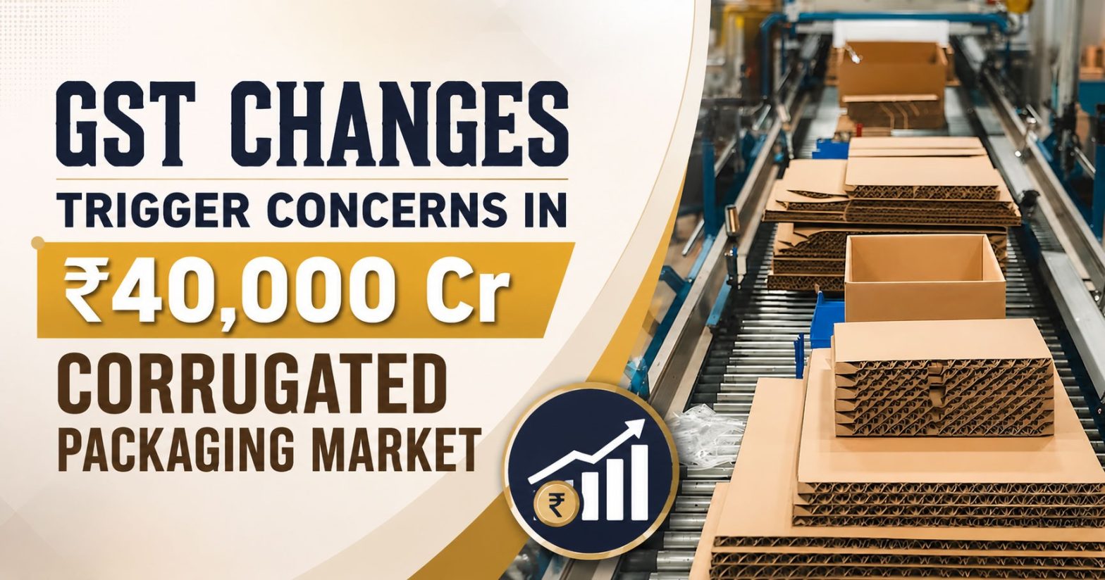 GST Changes Trigger Concerns in ₹40,000 Cr Corrugated Packaging Market