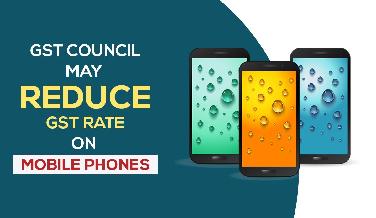 GST Council May Reduce GST Rate on Mobile Phones