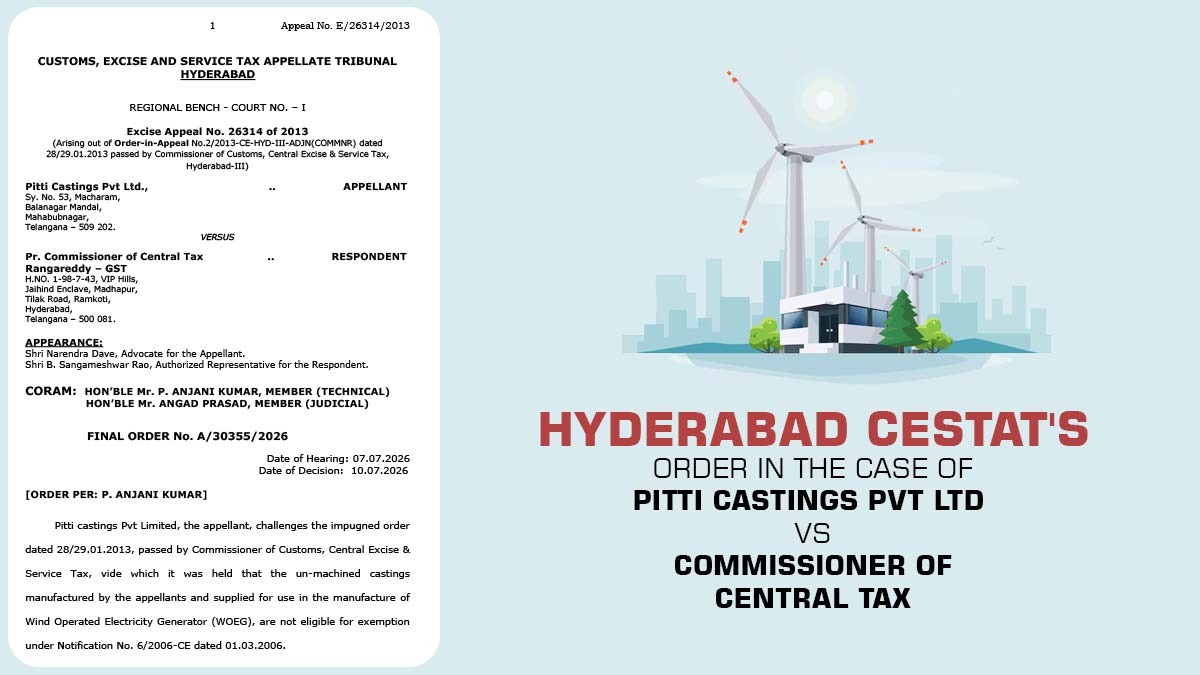 Hyderabad CESTAT's Order in The Case of Pitti Castings Pvt Ltd vs Commissioner of Central Tax