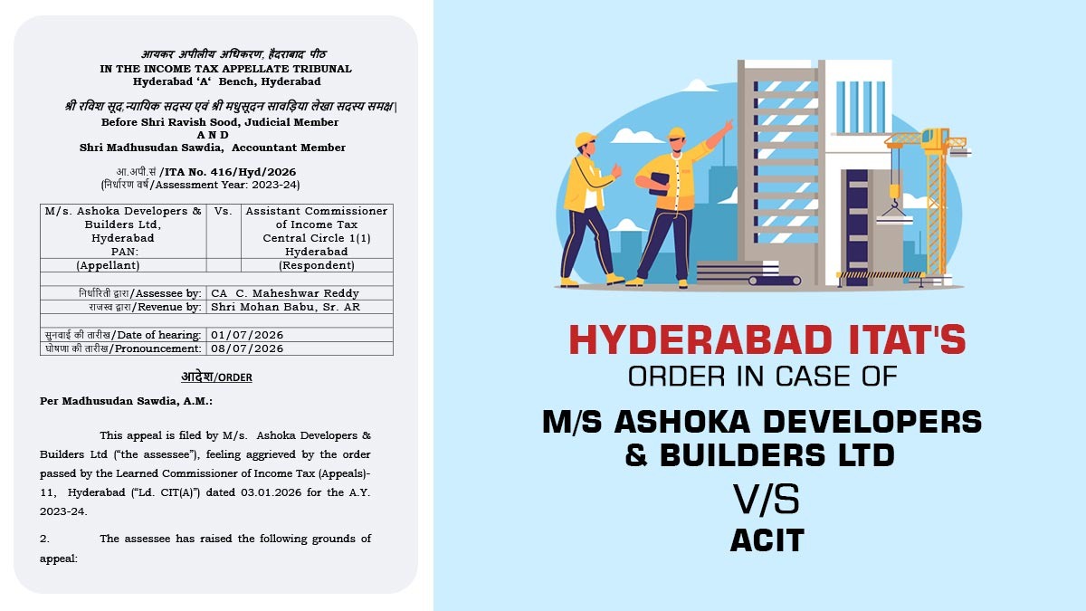 Hyderabad ITAT's Order In Case of M/s Ashoka Developers & Builders Ltd Vs ACIT