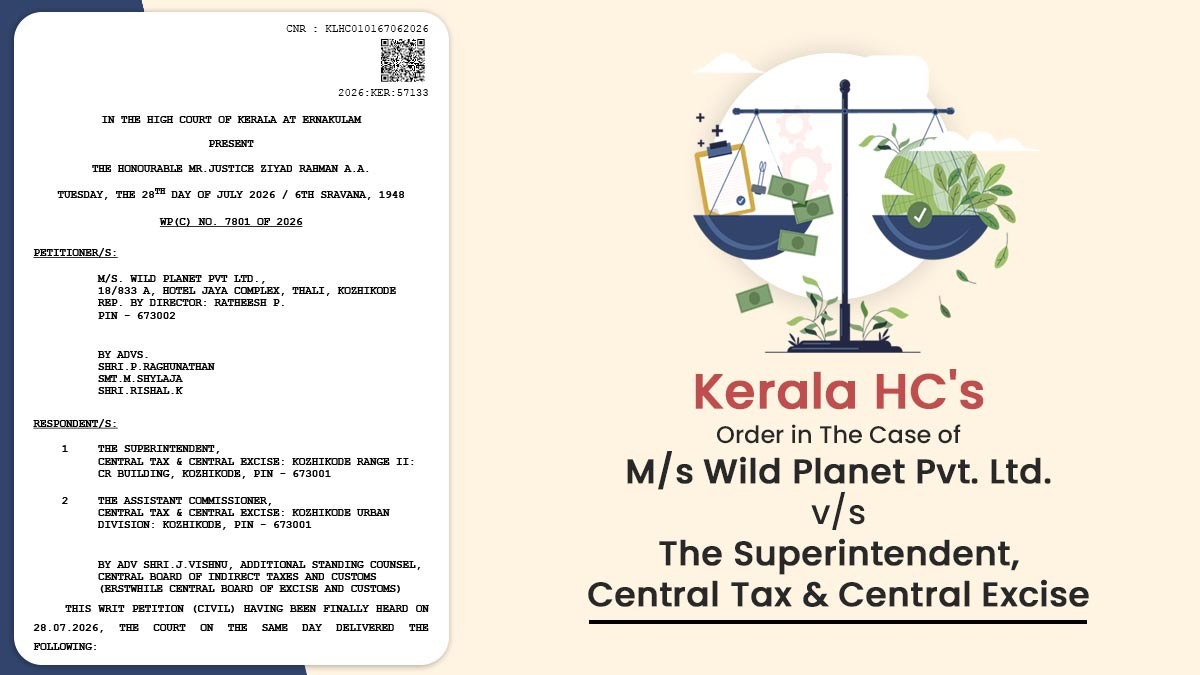 Kerala HC's Order in The Case of M/s Wild Planet Pvt. Ltd. vs. The Superintendent, Central Tax & Central Excise