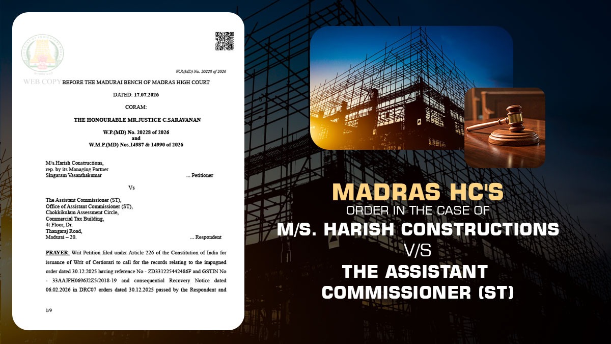 Madras HC's Order in the Case of M/s. Harish Constructions vs. The Assistant Commissioner (ST)