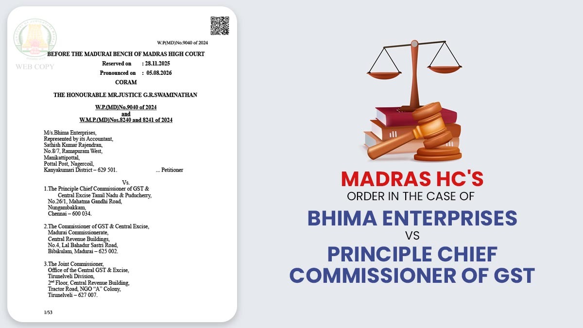 Madras HC's Order In the Case of Bhima Enterprises Vs Principle Chief Commissioner of GST