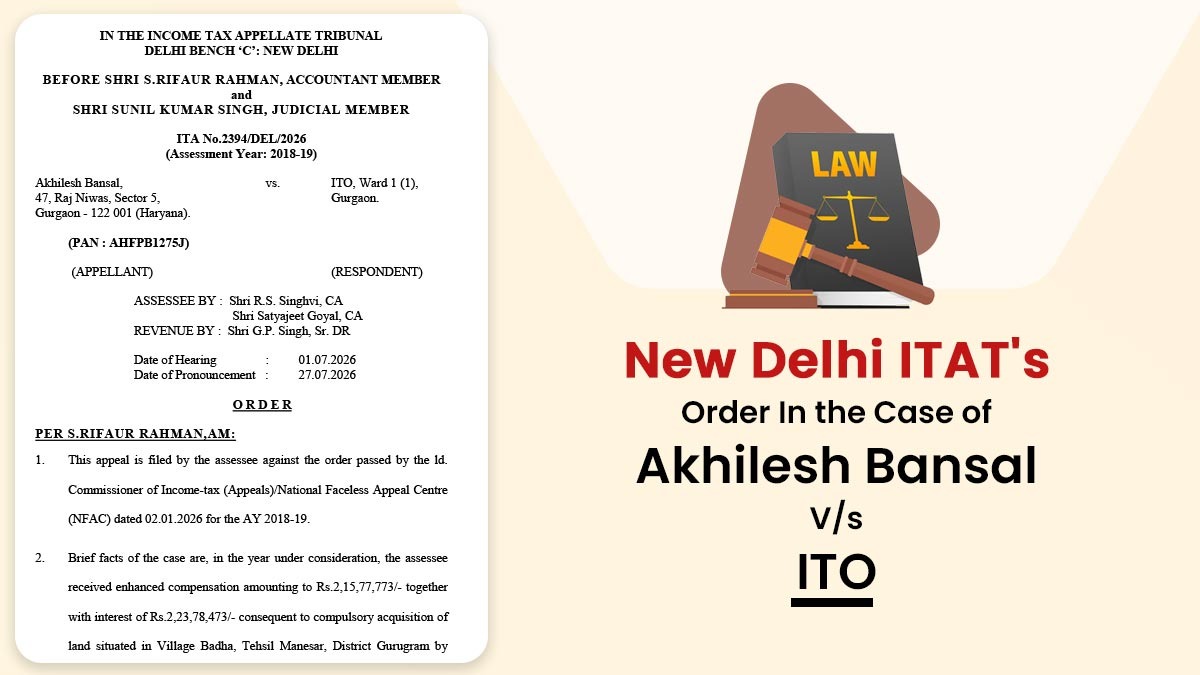New Delhi ITAT's Order In the Case of Akhilesh Bansal Vs ITO
