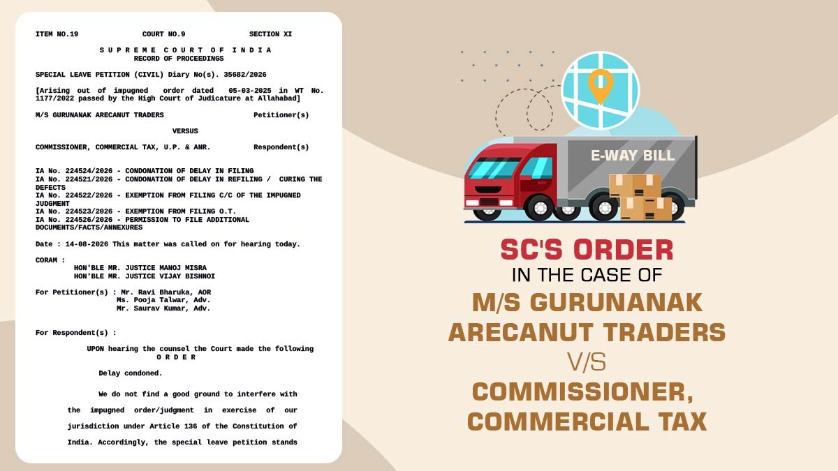 SC's Order in the Case of M/s Gurunanak Arecanut Traders vs. Commissioner, Commercial Tax