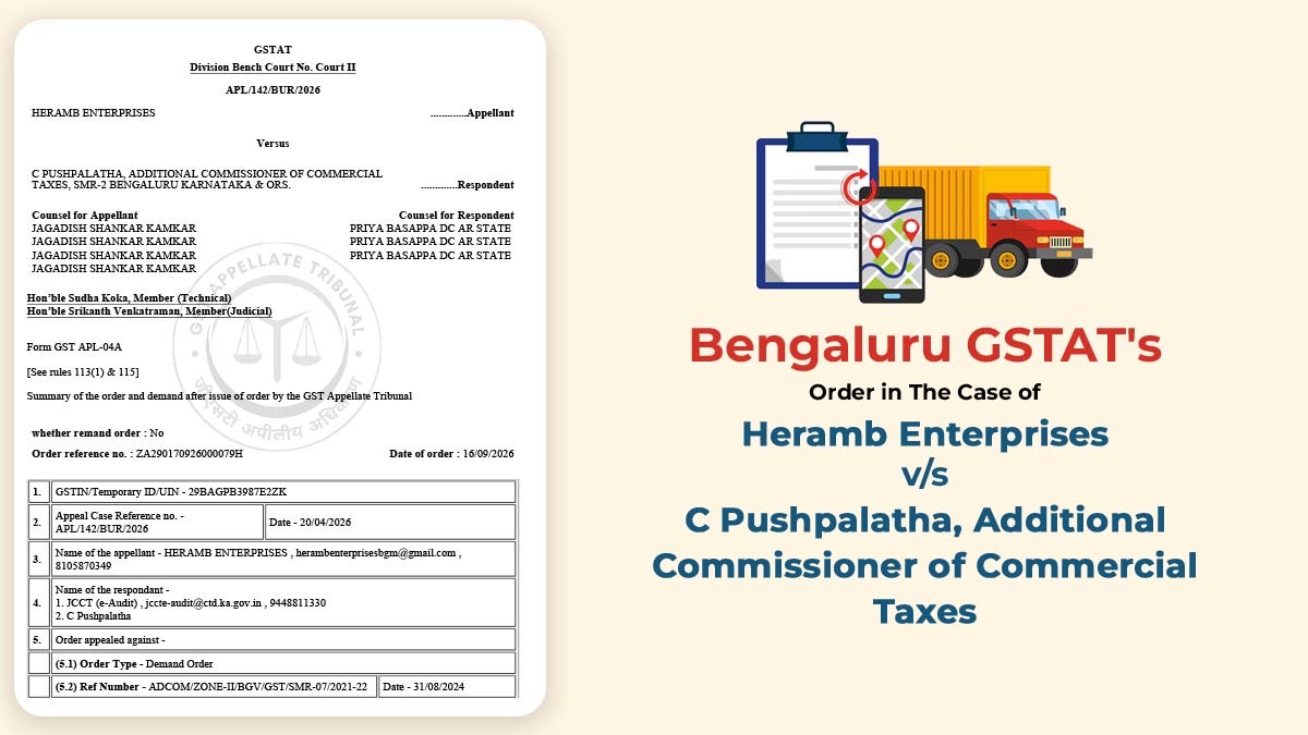 Bengaluru GSTAT's Order in The Case of Heramb Enterprises vs. C Pushpalatha, Additional Commissioner of Commercial Taxes