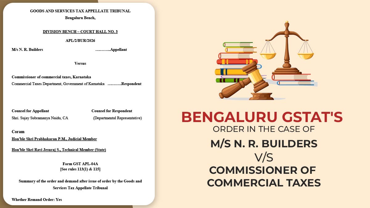 Bengaluru GSTAT's Order in the Case of M/s N. R. Builders vs. Commissioner of Commercial Taxes