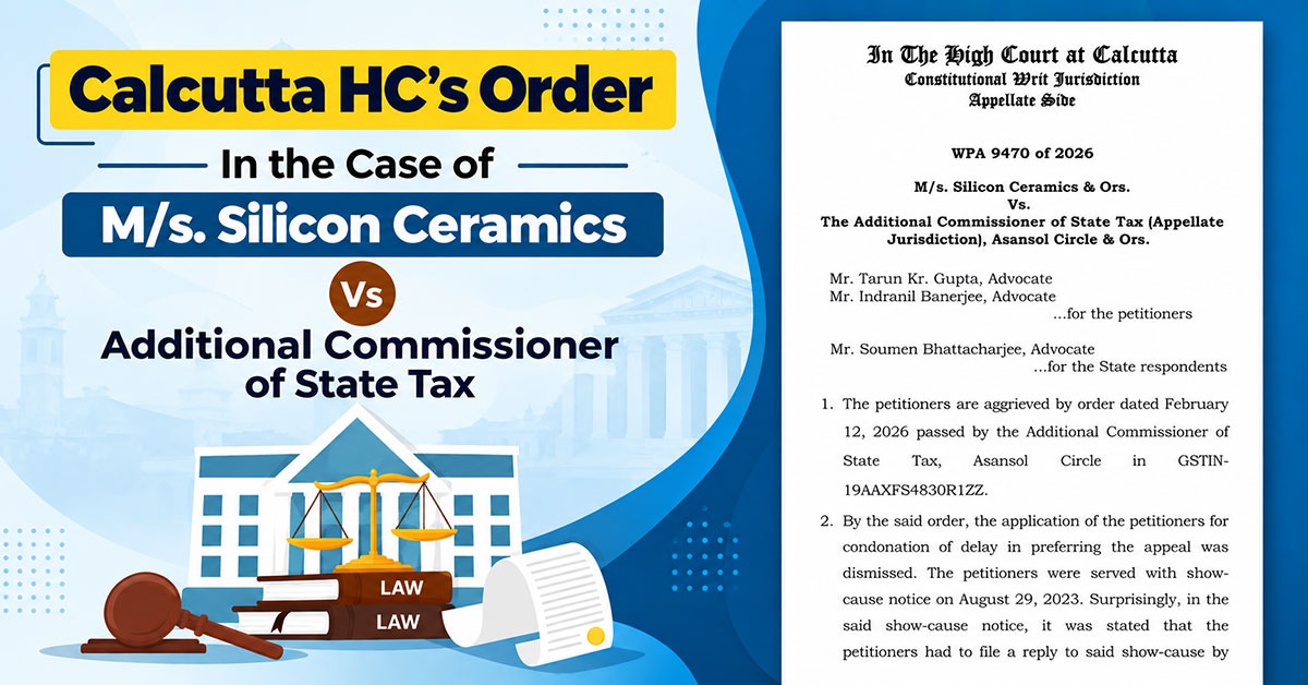 Calcutta HC's Order In the Case of M/s. Silicon Ceramics Vs Additional Commissioner of State Tax