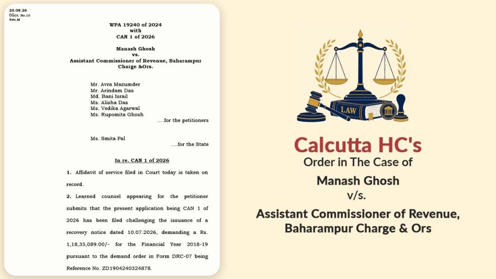 Calcutta HC's  Manash Ghosh vs. Assistant Commissioner of Revenue, Baharampur Charge & Ors