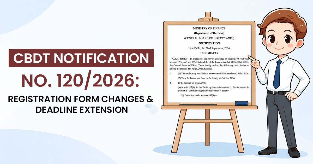 CBDT Notification No. 1202026 Registration Form Changes & Deadline Extension